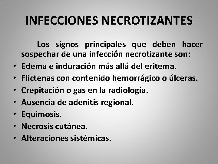 INFECCIONES NECROTIZANTES • • Los signos principales que deben hacer sospechar de una infección