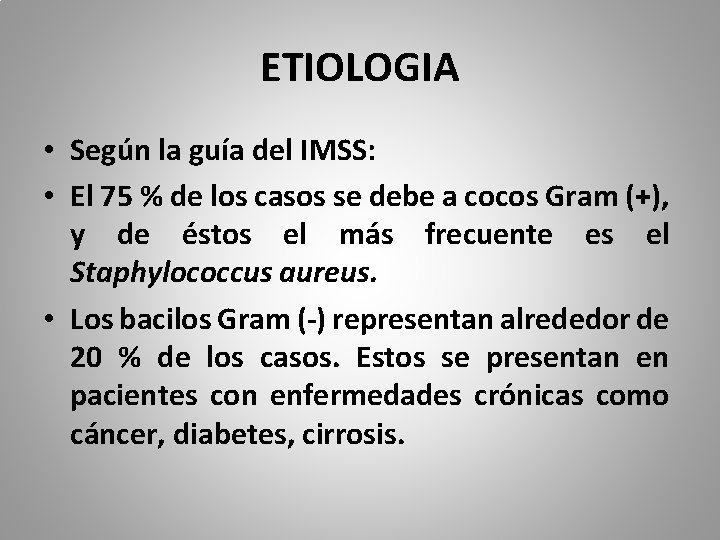 ETIOLOGIA • Según la guía del IMSS: • El 75 % de los casos