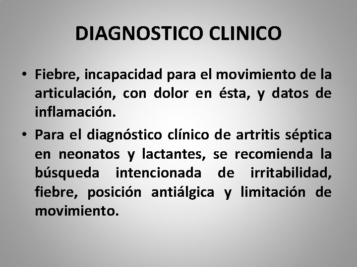 DIAGNOSTICO CLINICO • Fiebre, incapacidad para el movimiento de la articulación, con dolor en