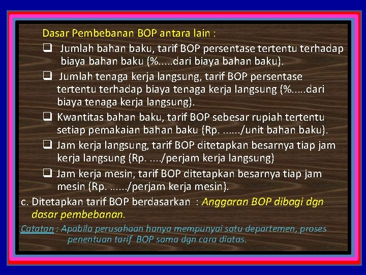 Dasar Pembebanan BOP antara lain : q Jumlah bahan baku, tarif BOP persentase tertentu