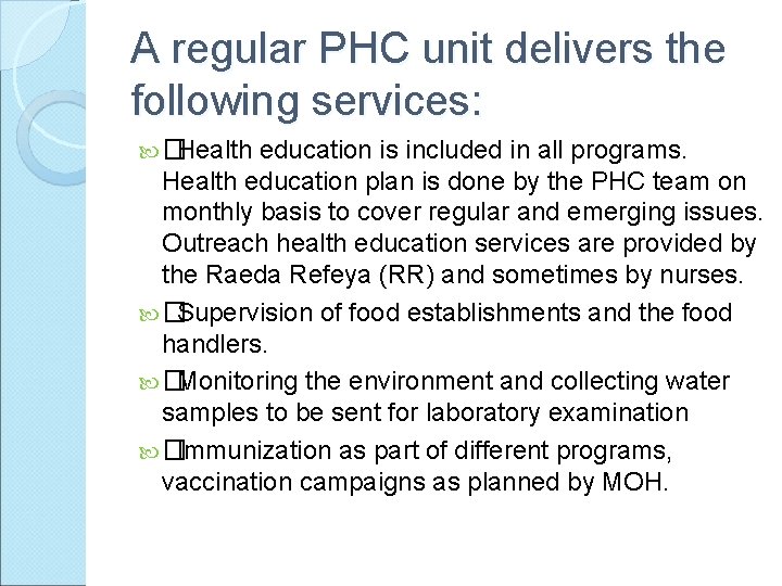 A regular PHC unit delivers the following services: � Health education is included in