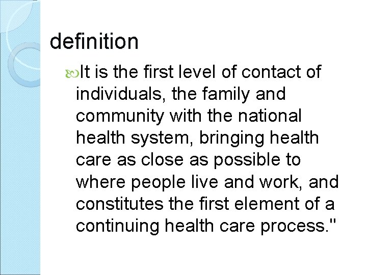 definition It is the first level of contact of individuals, the family and community