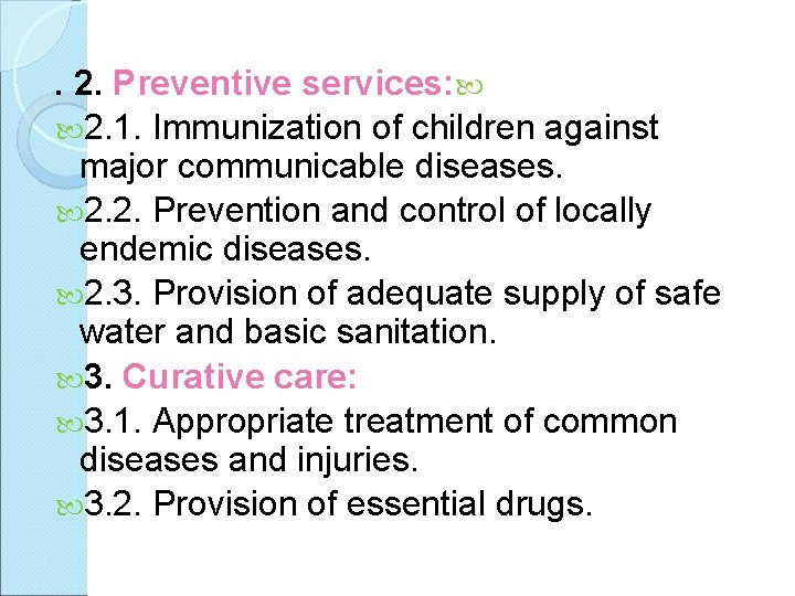 . 2. Preventive services: 2. 1. Immunization of children against major communicable diseases. 2.