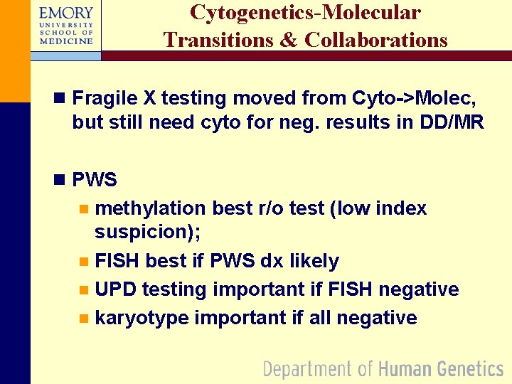 Cytogenetics-Molecular Transitions & Collaborations n Fragile X testing moved from Cyto->Molec, but still need