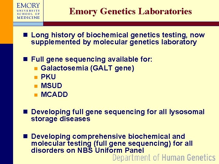 Emory Genetics Laboratories n Long history of biochemical genetics testing, now supplemented by molecular