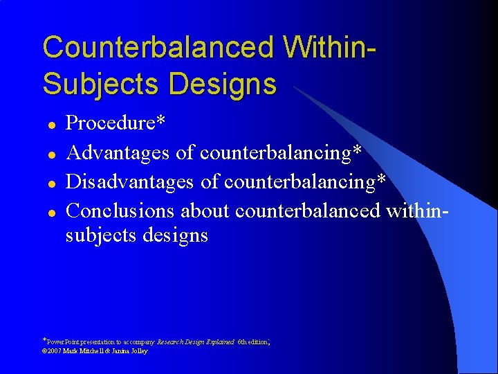 Counterbalanced Within. Subjects Designs l l Procedure* Advantages of counterbalancing* Disadvantages of counterbalancing* Conclusions