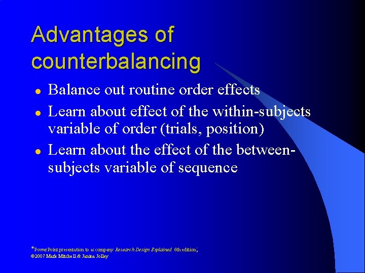 Advantages of counterbalancing l l l Balance out routine order effects Learn about effect