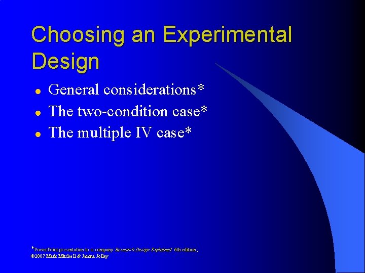 Choosing an Experimental Design l l l General considerations* The two-condition case* The multiple