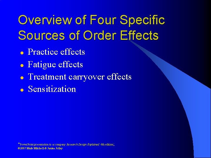 Overview of Four Specific Sources of Order Effects l l Practice effects Fatigue effects