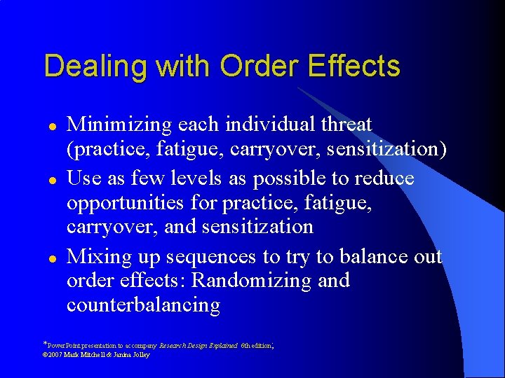 Dealing with Order Effects l l l Minimizing each individual threat (practice, fatigue, carryover,