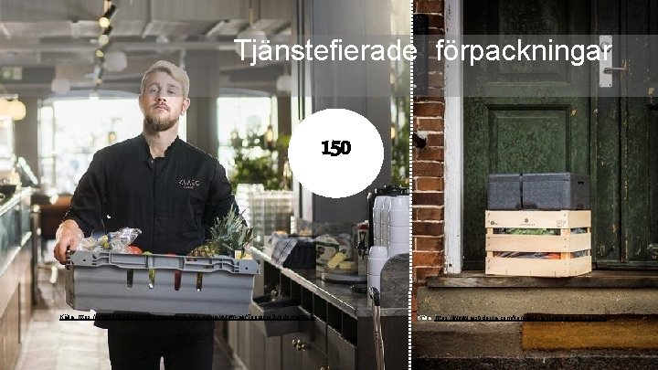 Tjänstefierade förpackningar 150 Källa: https: //www. linkedin. com/company/svenska-retursystem-ab/? original. Subdomain=se Källa: https: //www. arstiderna.