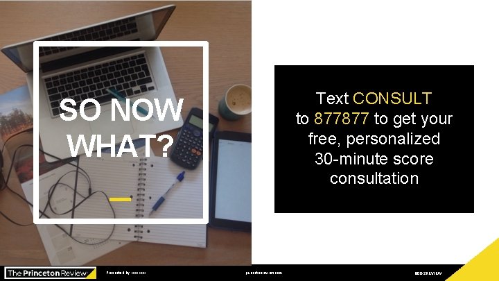 40% Text CONSULT to 877877 to get your free, personalized 30 -minute score consultation