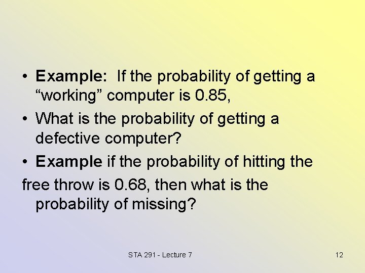  • Example: If the probability of getting a “working” computer is 0. 85,