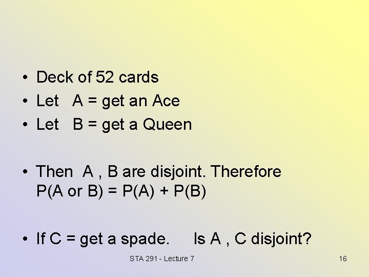  • Deck of 52 cards • Let A = get an Ace •