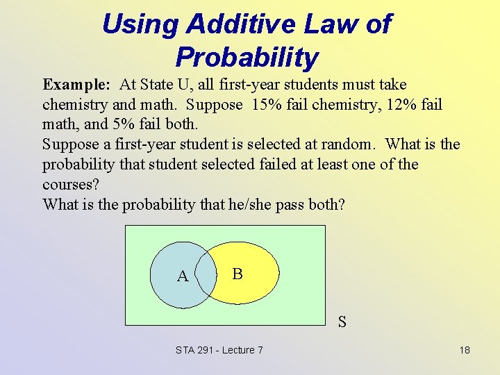 Using Additive Law of Probability Example: At State U, all first-year students must take