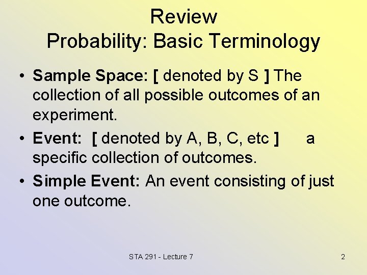 Review Probability: Basic Terminology • Sample Space: [ denoted by S ] The collection