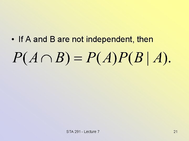  • If A and B are not independent, then STA 291 - Lecture