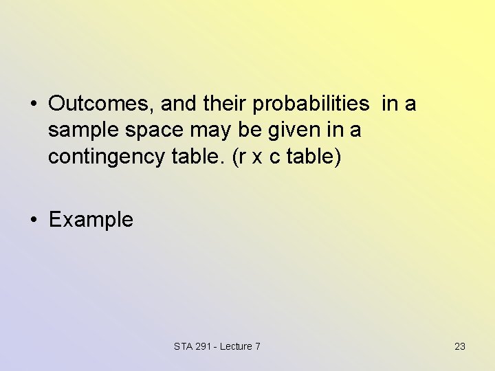  • Outcomes, and their probabilities in a sample space may be given in