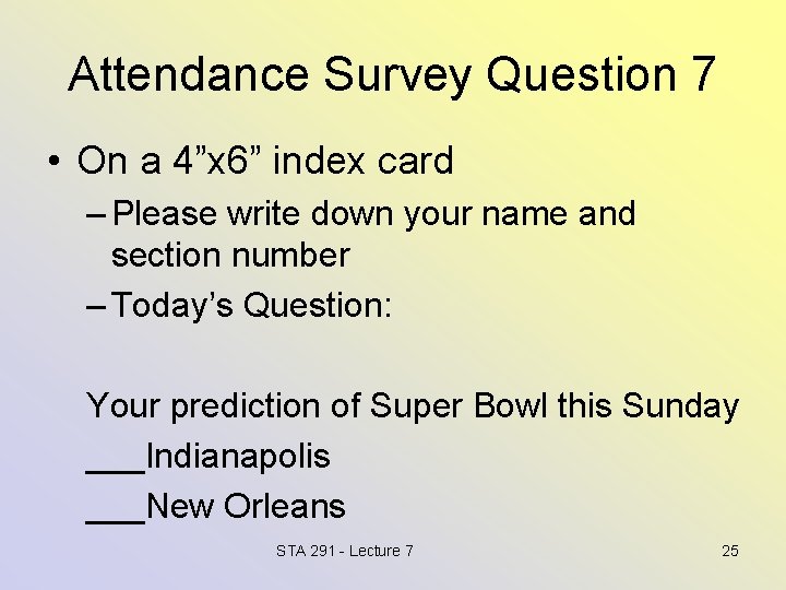 Attendance Survey Question 7 • On a 4”x 6” index card – Please write