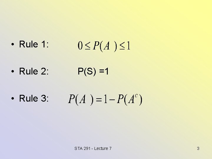  • Rule 1: • Rule 2: P(S) =1 • Rule 3: STA 291