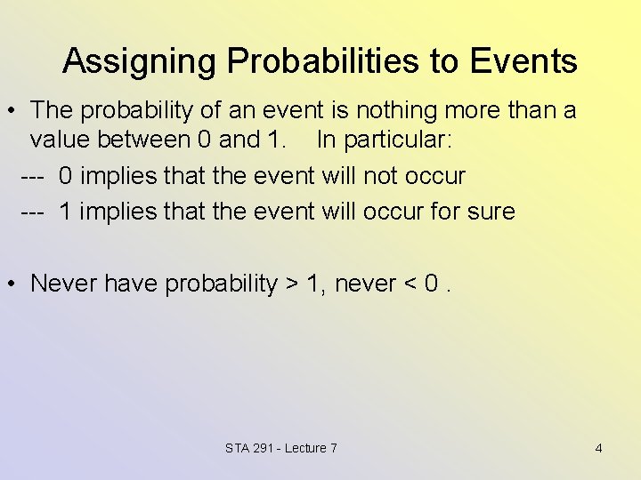 Assigning Probabilities to Events • The probability of an event is nothing more than