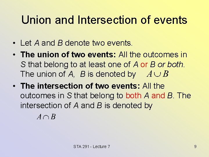 Union and Intersection of events • Let A and B denote two events. •