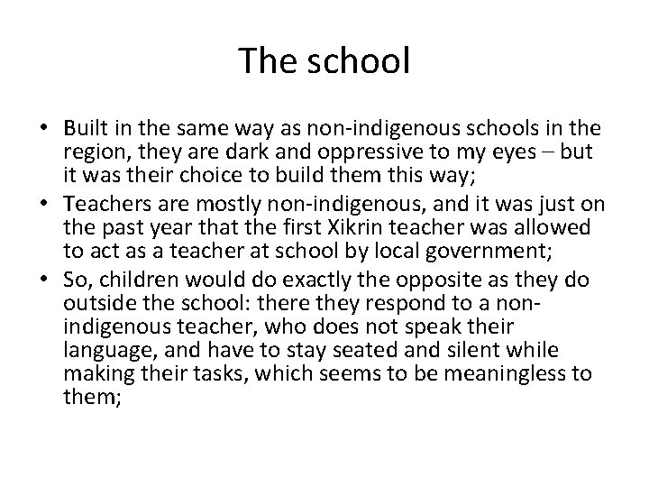 The school • Built in the same way as non-indigenous schools in the region,