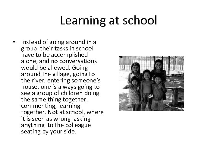 Learning at school • Instead of going around in a group, their tasks in
