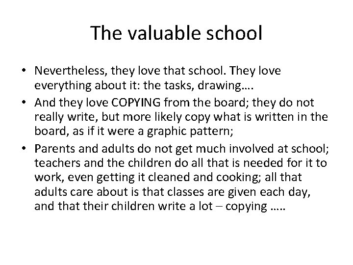 The valuable school • Nevertheless, they love that school. They love everything about it: