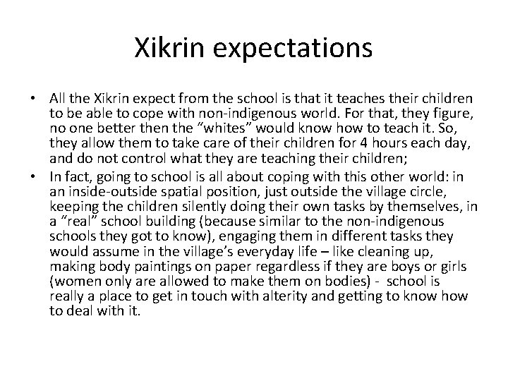 Xikrin expectations • All the Xikrin expect from the school is that it teaches