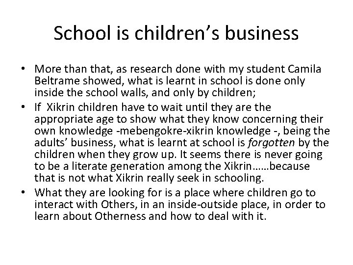 School is children’s business • More than that, as research done with my student