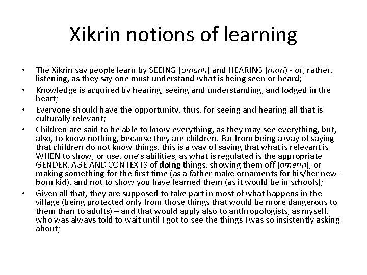 Xikrin notions of learning • • • The Xikrin say people learn by SEEING