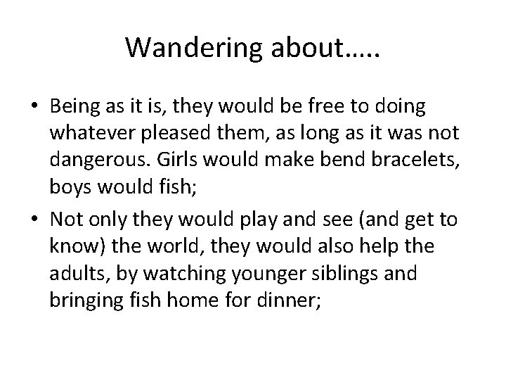 Wandering about…. . • Being as it is, they would be free to doing