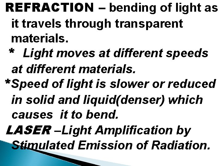 REFRACTION – bending of light as it travels through transparent materials. * Light moves
