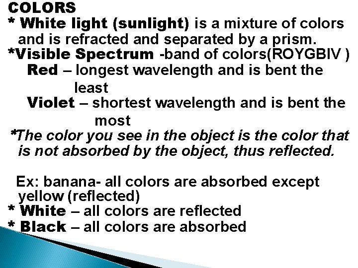 COLORS * White light (sunlight) is a mixture of colors and is refracted and