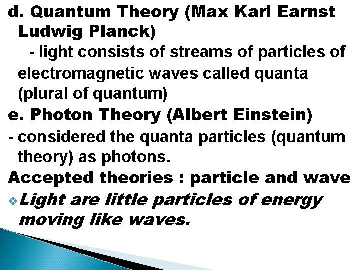 d. Quantum Theory (Max Karl Earnst Ludwig Planck) - light consists of streams of