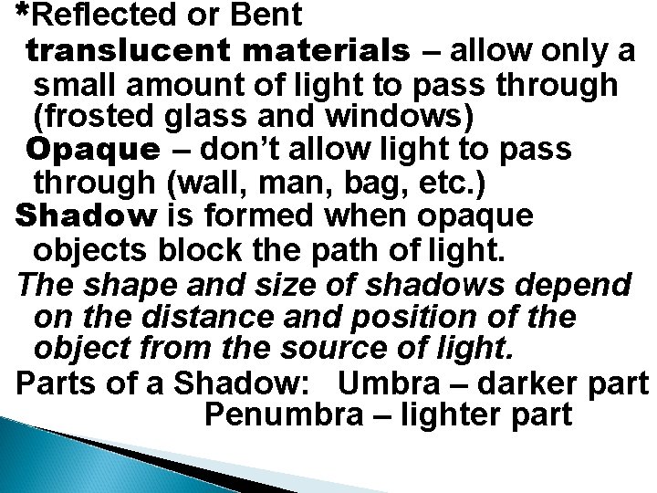 *Reflected or Bent translucent materials – allow only a small amount of light to