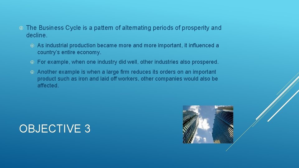  The Business Cycle is a pattern of alternating periods of prosperity and decline.