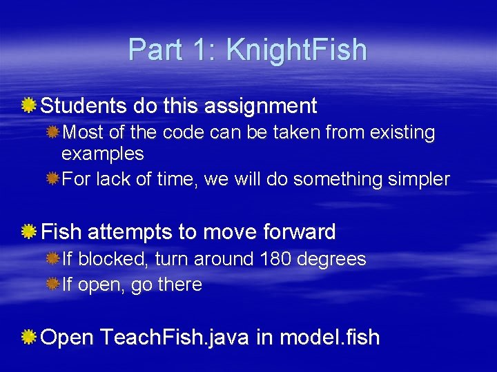 Part 1: Knight. Fish Students do this assignment Most of the code can be