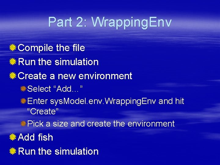 Part 2: Wrapping. Env Compile the file Run the simulation Create a new environment