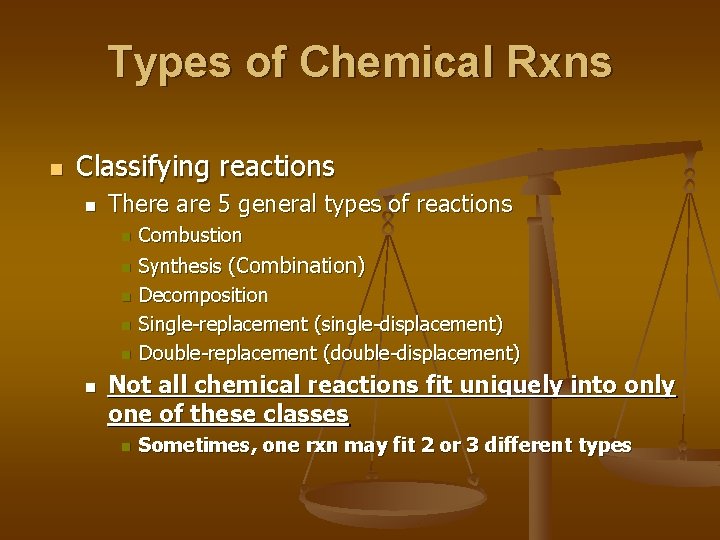 Types of Chemical Rxns n Classifying reactions n There are 5 general types of