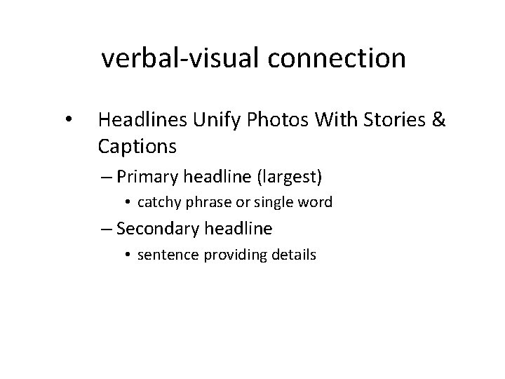 verbal-visual connection • Headlines Unify Photos With Stories & Captions – Primary headline (largest)