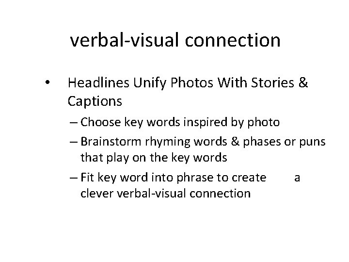 verbal-visual connection • Headlines Unify Photos With Stories & Captions – Choose key words