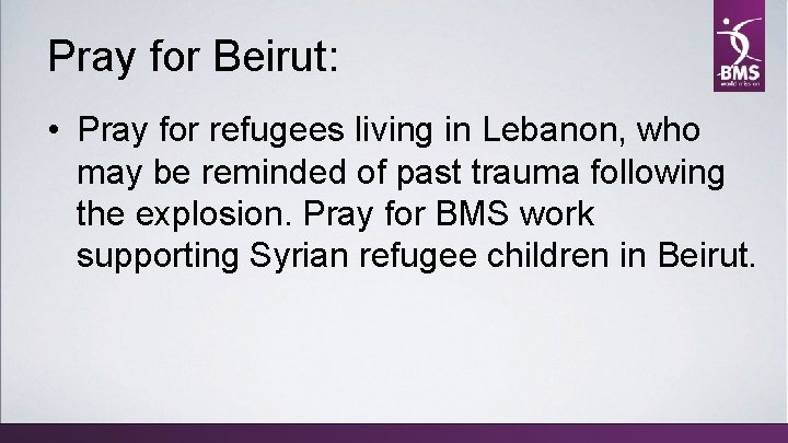 Pray for Beirut: • Pray for refugees living in Lebanon, who may be reminded