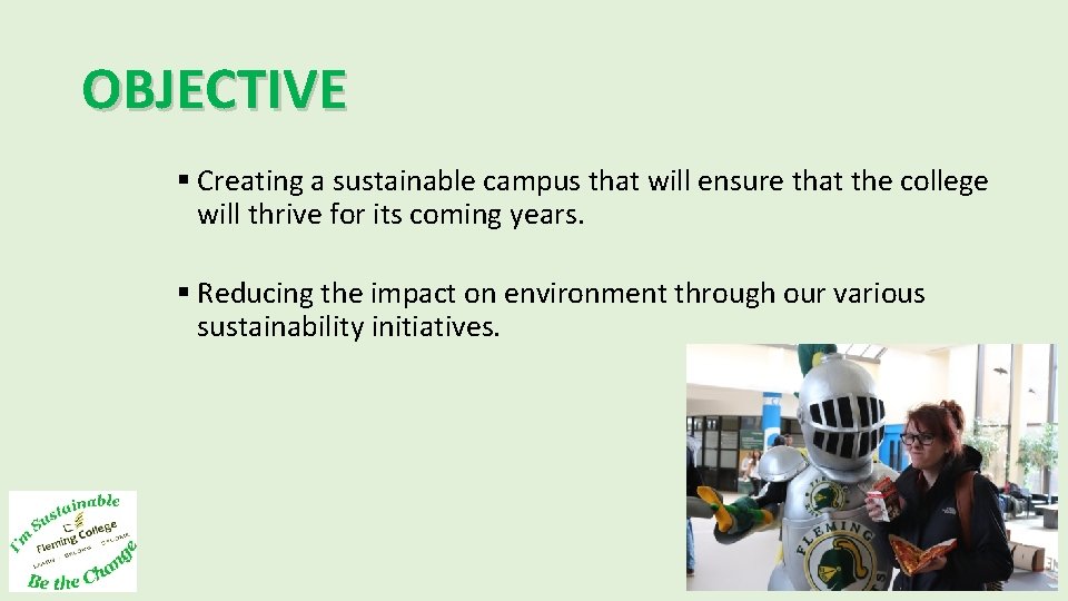OBJECTIVE § Creating a sustainable campus that will ensure that the college will thrive