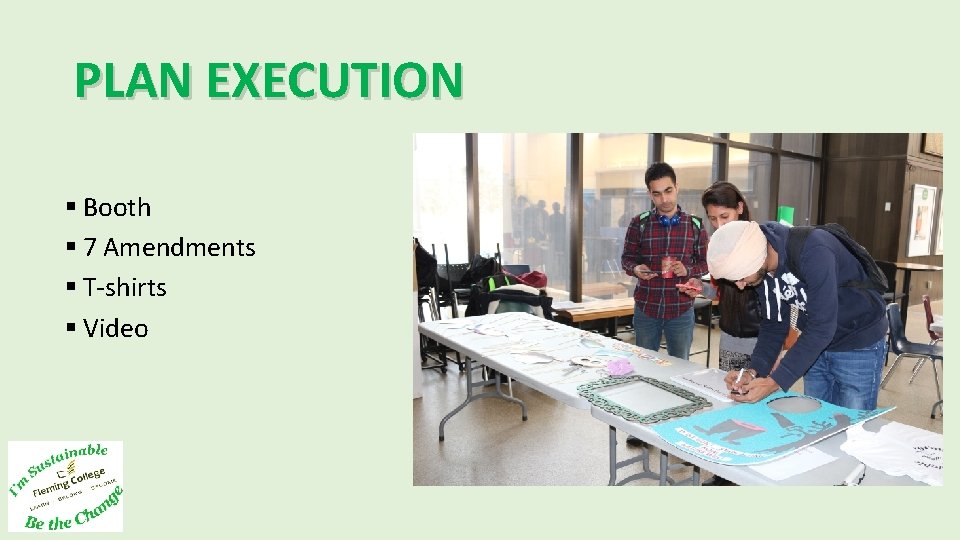 PLAN EXECUTION § Booth § 7 Amendments § T-shirts § Video 