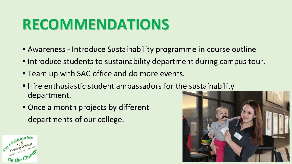 RECOMMENDATIONS § Awareness - Introduce Sustainability programme in course outline § Introduce students to