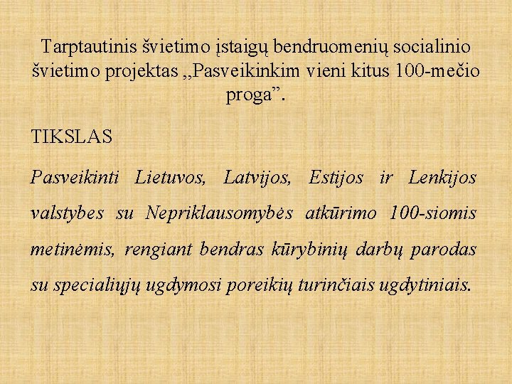 Tarptautinis švietimo įstaigų bendruomenių socialinio švietimo projektas , , Pasveikinkim vieni kitus 100 -mečio