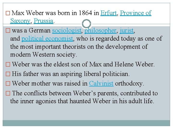 � Max Weber was born in 1864 in Erfurt, Province of Saxony, Prussia. �