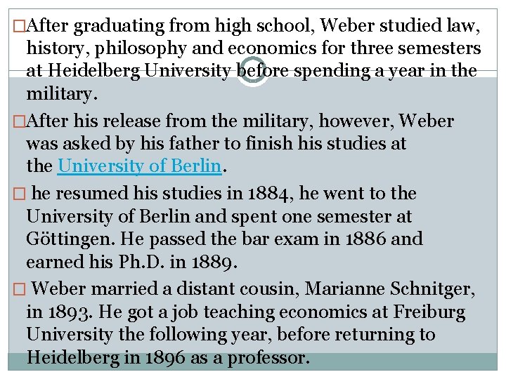 �After graduating from high school, Weber studied law, history, philosophy and economics for three